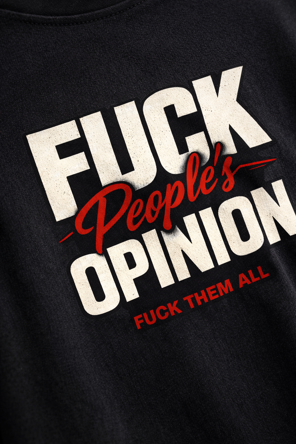 F*CK PEOPLE'S OPINION