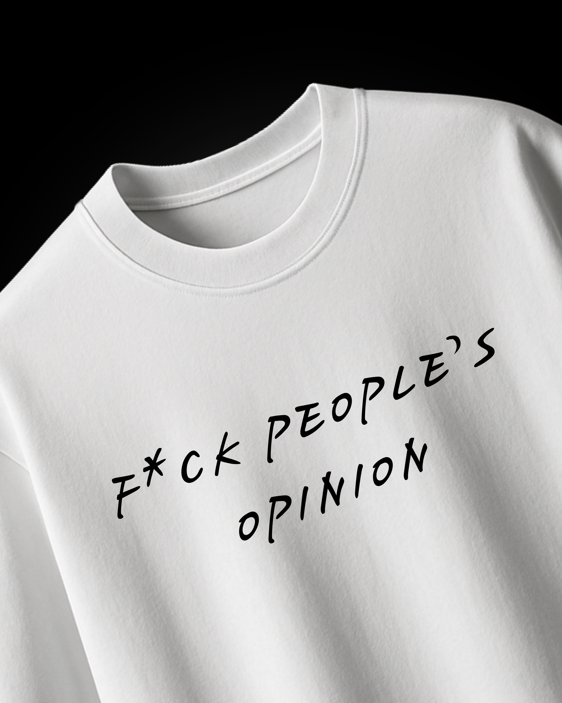 F*CK PEOPLE'S OPINION (WHITE)
