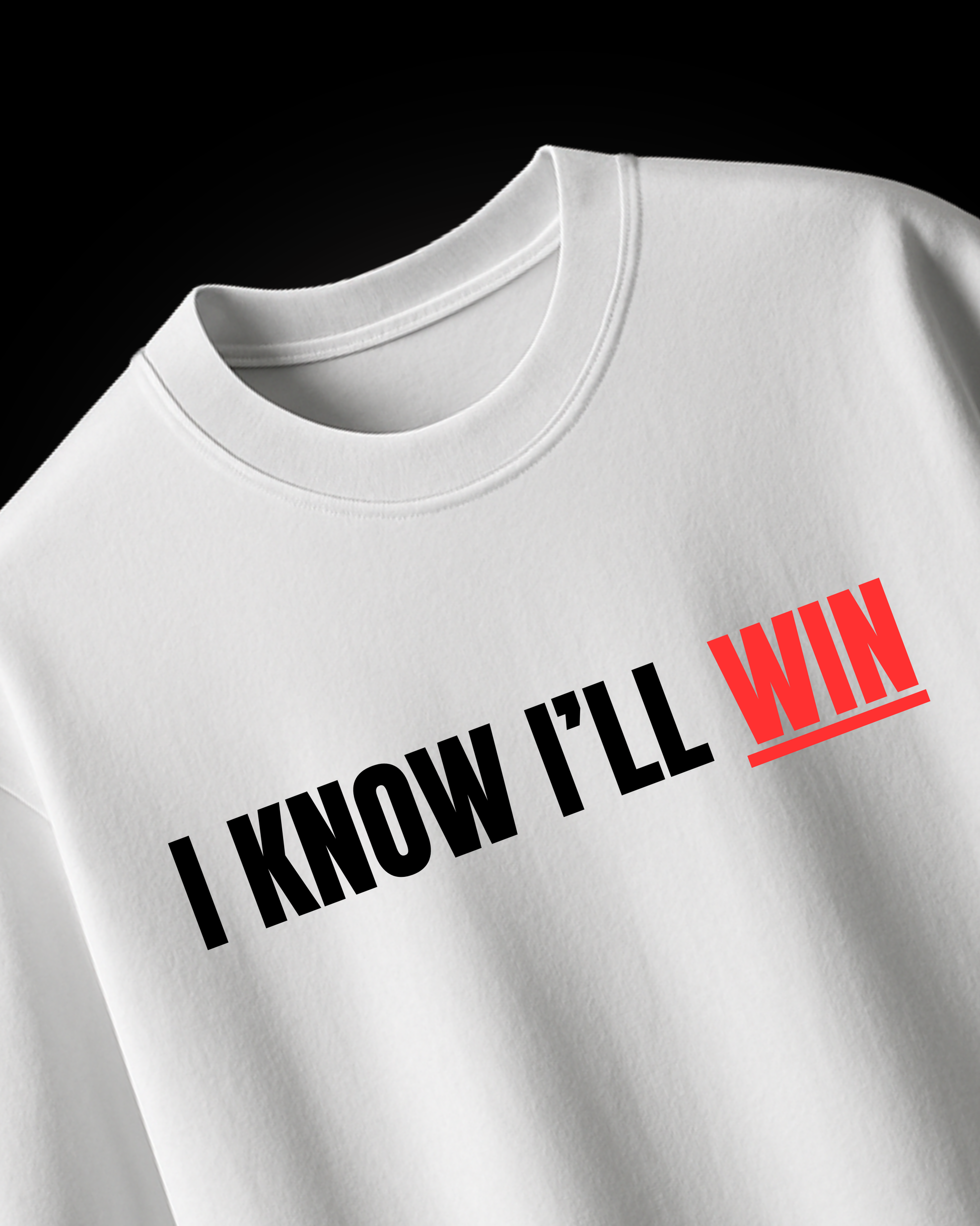 I KNOW I'LL WIN (WHITE)