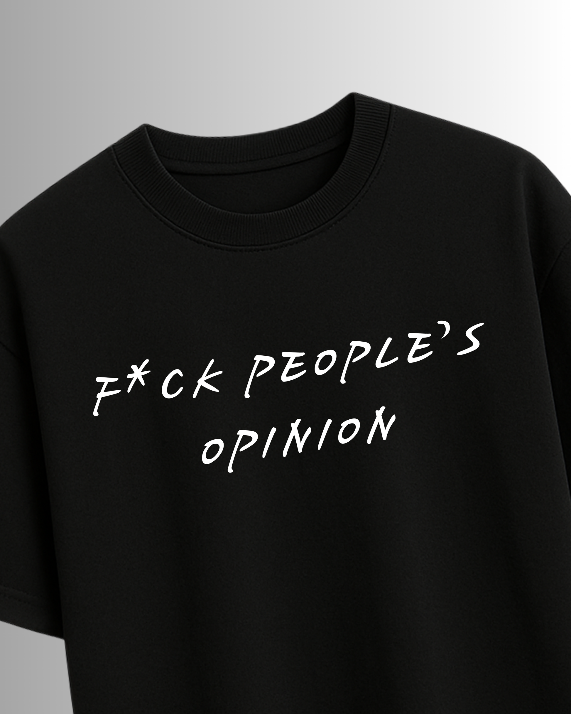 F*CK PEOPLE'S OPINION (BLACK)